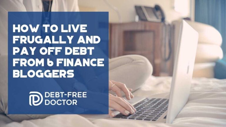How To Live Frugally and Pay Off Debt From 6 Finance Bloggers