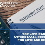 Top 401k Early Withdrawal Exceptions for 2018 and Beyond - F