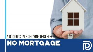 A Doctor_s Tale Of Living Debt Free - No Mortgage - F