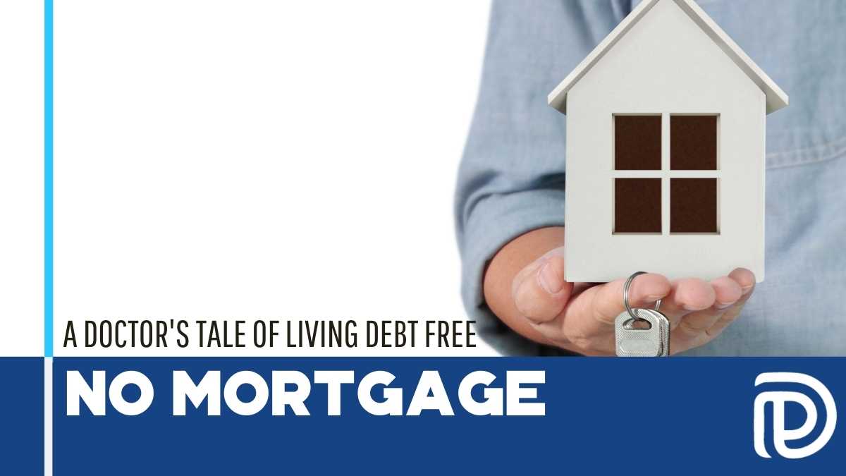 A Doctor_s Tale Of Living Debt Free - No Mortgage - F