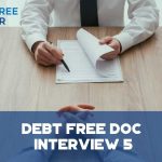 Debt Free Doc Interview 5 - F