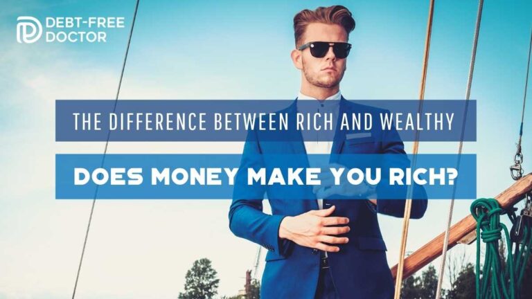 The Difference Between Rich And Wealthy – Does Money Make You Rich?