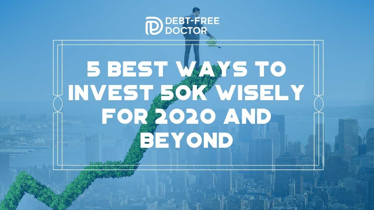 5 Best Ways To Invest 50K Wisely For 2020 And Beyond - F