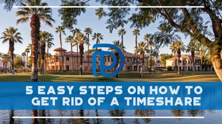 5 Easy Steps On How To Get Rid Of A Timeshare