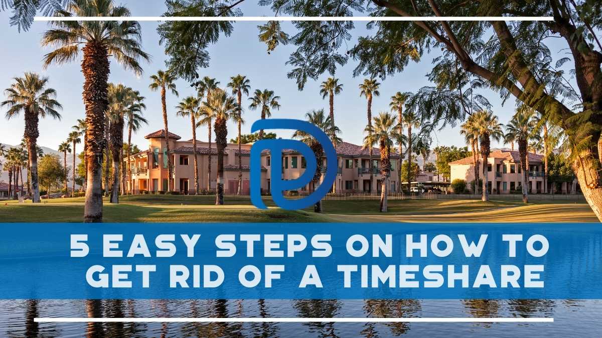 5 Easy Steps On How To Get Rid Of A Timeshare - F
