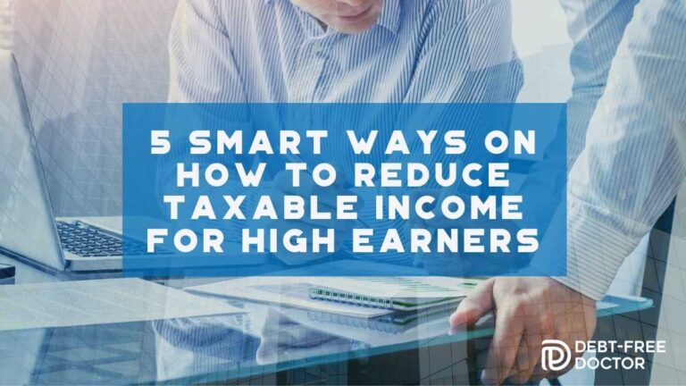 5 Smart Ways On How To Reduce Taxable Income For High Earners