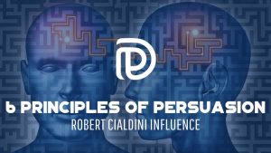 6 Principles of Persuasion - Robert Cialdini Influence - F
