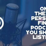 One Of The Best Personal Finance Podcasts You Should Listen To - F