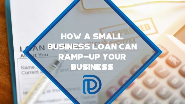 How A Small Business Loan Can Ramp-Up Your Business