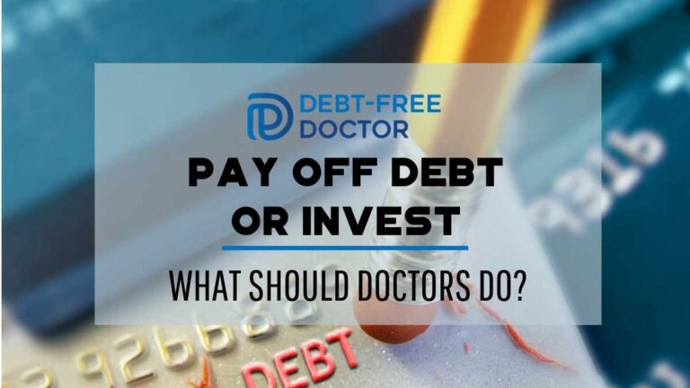 Pay Off Debt Or Invest – What Should Doctors Do?