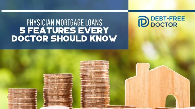 Physician Mortgage Loans: 5 Features Every Doctor Should Know
