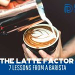 The Latte Factor - 7 Lessons From A Barista - F