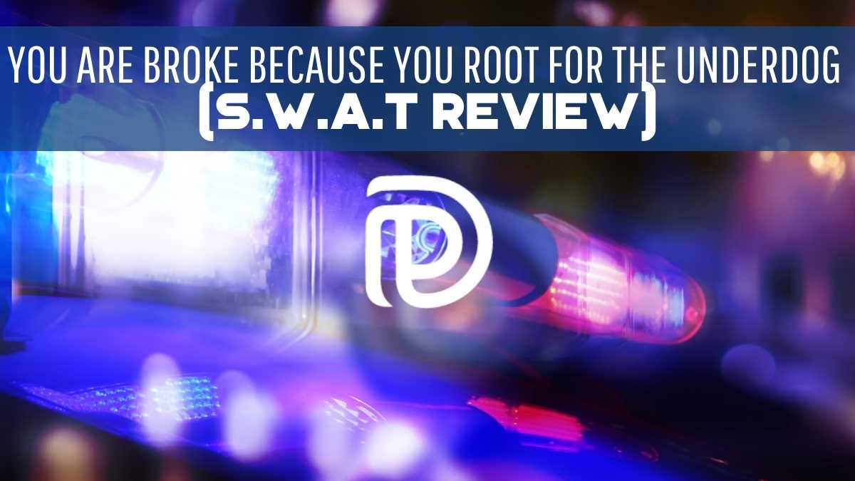 You Are Broke Because You Root For The Underdog (S.W.A.T review)