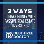 3 Ways To Make Money With Passive Real Estate Investing - F