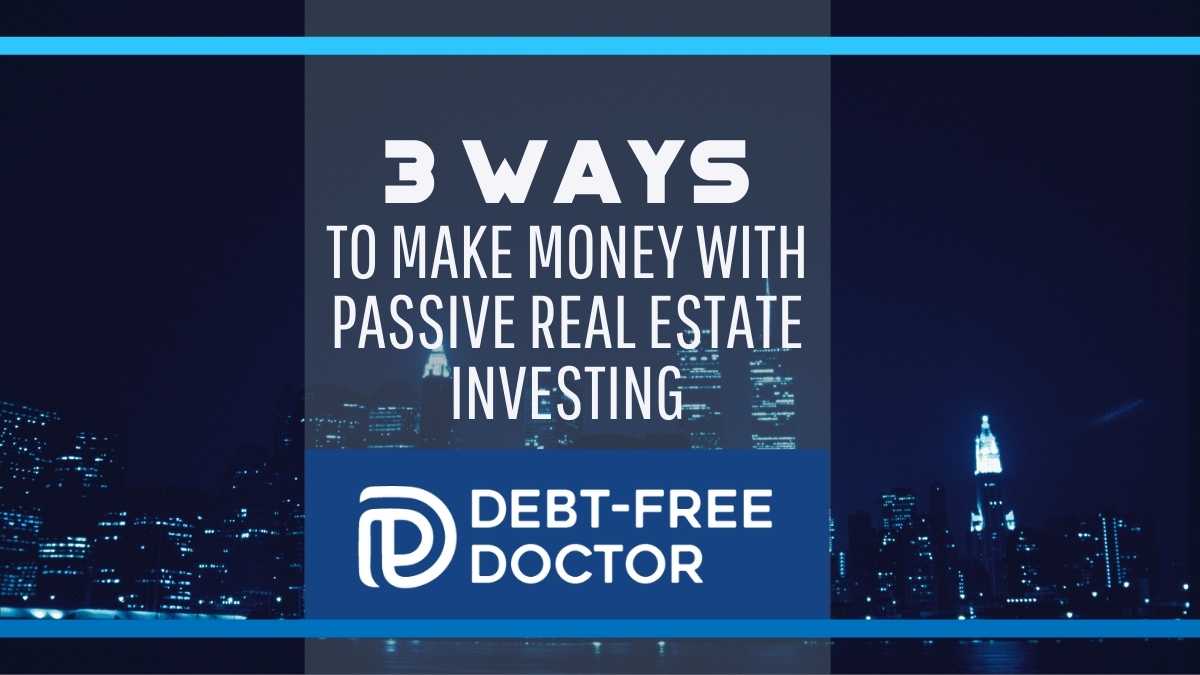 3 Ways To Make Money With Passive Real Estate Investing - F