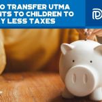 How To Transfer UTMA Accounts To Children To Pay Less Taxes - F