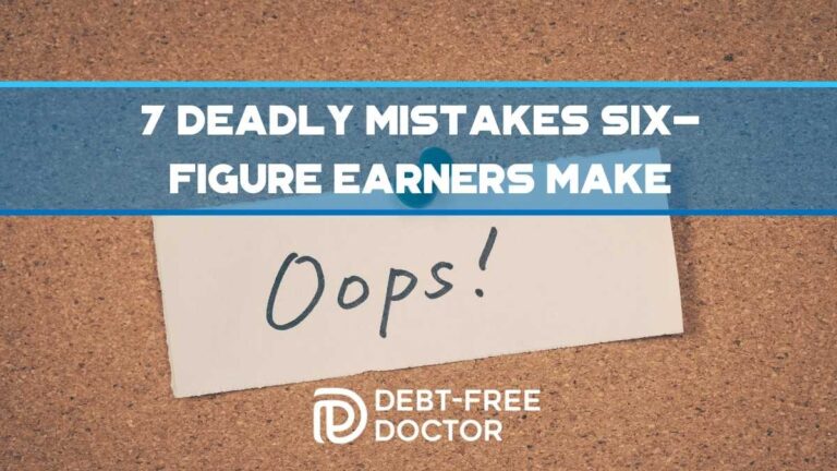 7 Deadly Mistakes Six-Figure Earners Make