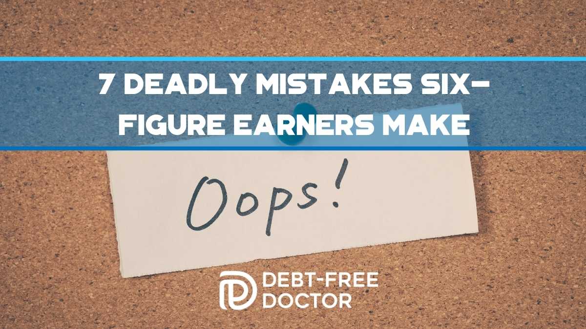 7 Deadly Mistakes Six-Figure Earners Make - F