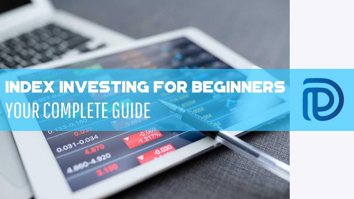 Index Investing For Beginners - Your Complete Guide - F