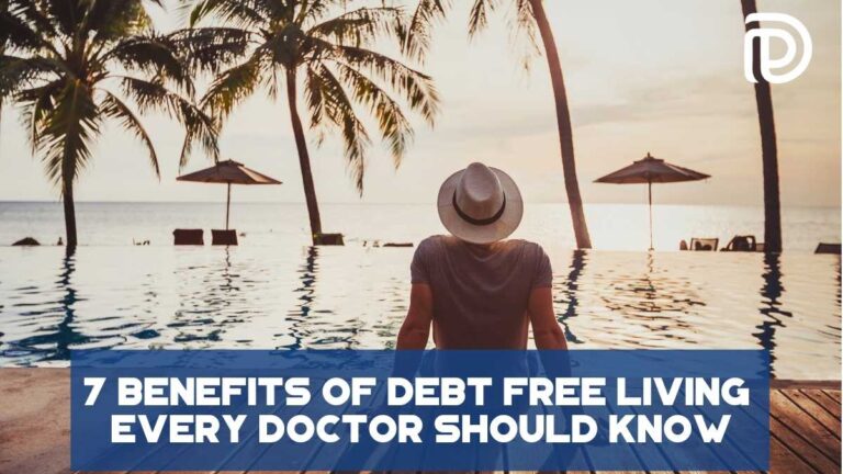 7 Benefits Of Debt Free Living Every Doctor Should Know