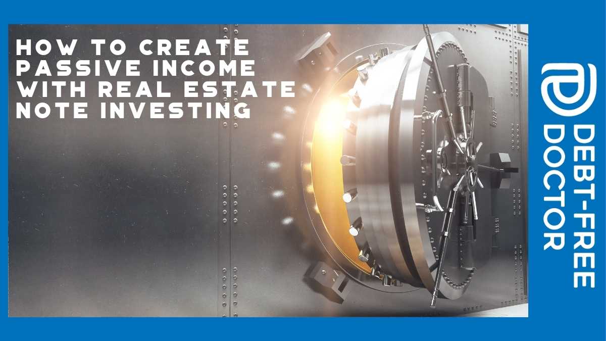 How To Create Passive Income With Real Estate Note Investing
