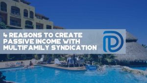 4 Reasons To Create Passive Income With Multifamily Syndication - F