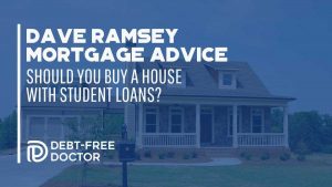 Dave Ramsey Mortgage Advice - Should You Buy A House With Student Loans - F