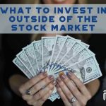 What To Invest In Outside Of The Stock Market - F