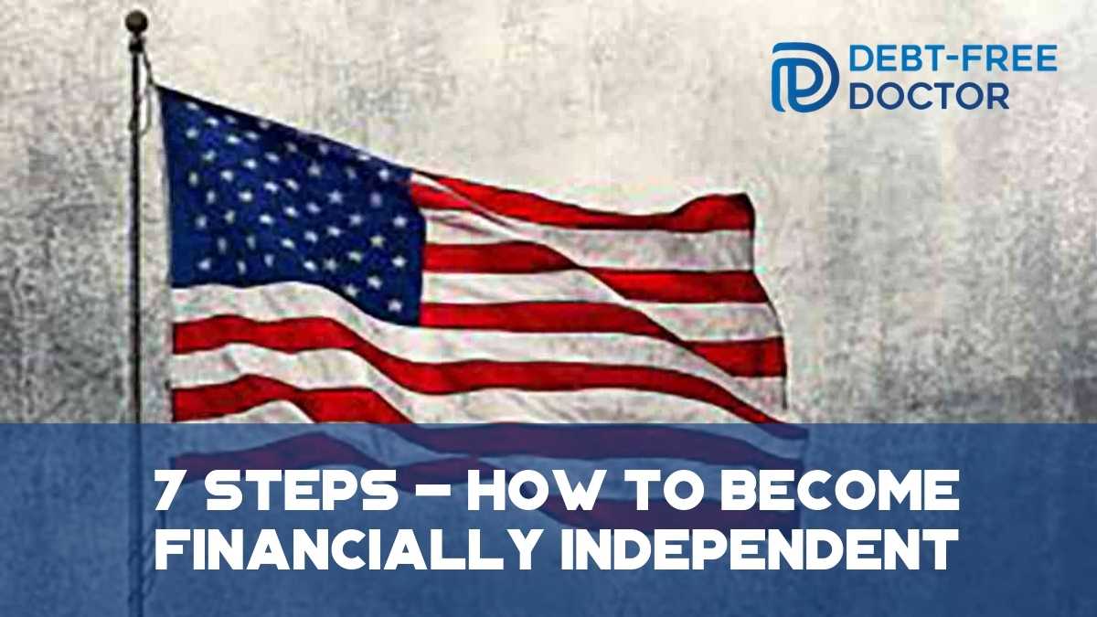 7 Steps - How To Become Financially Independent - F