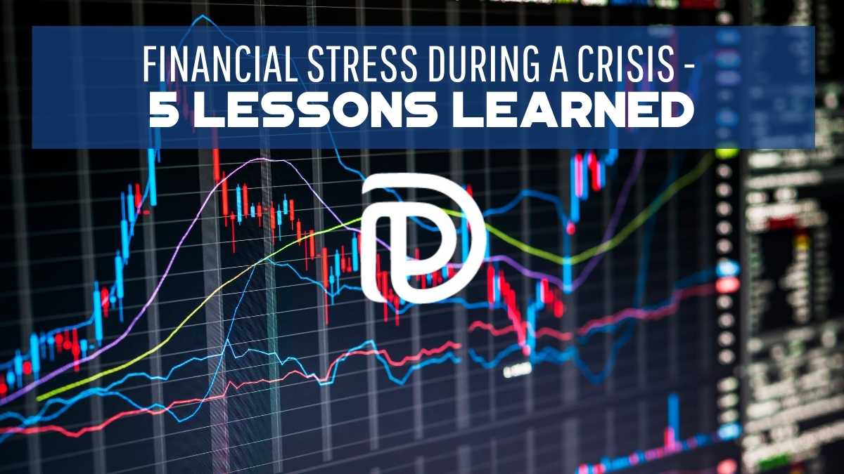 Financial Stress During a Crisis – 5 Lessons Learned