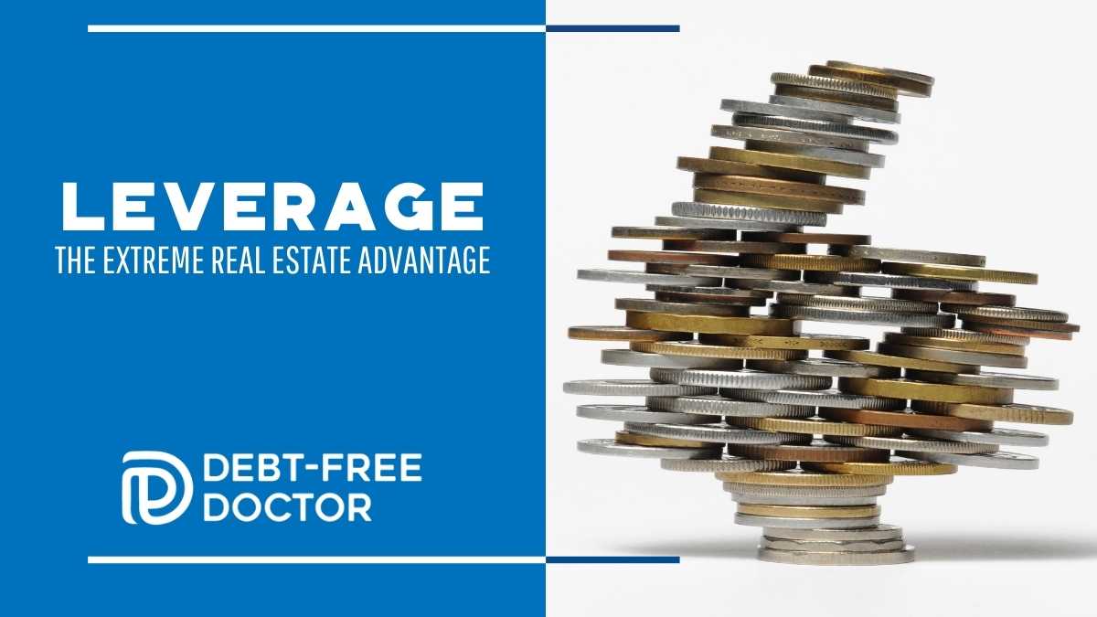 Leverage – The Extreme Real Estate Advantage