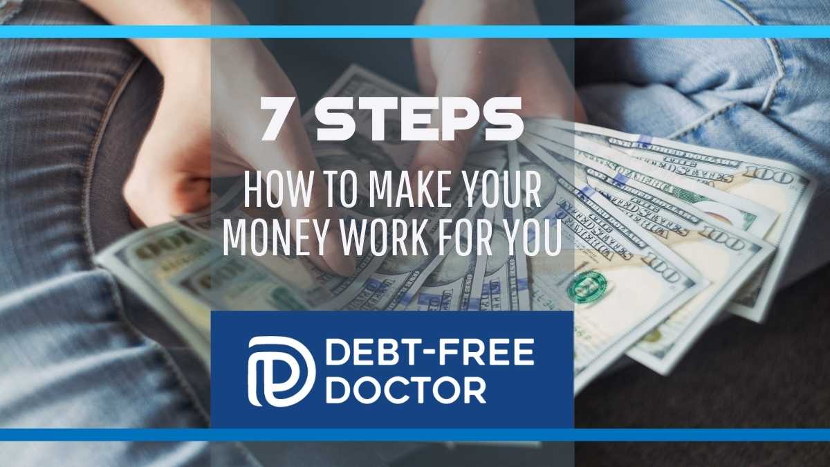 7 Steps - How To Make Your Money Work For You - F