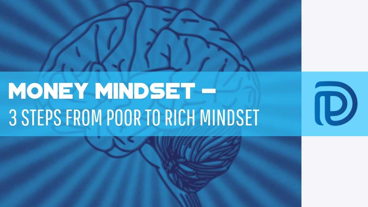 Money Mindset – 3 Steps From Poor To Rich Mindset