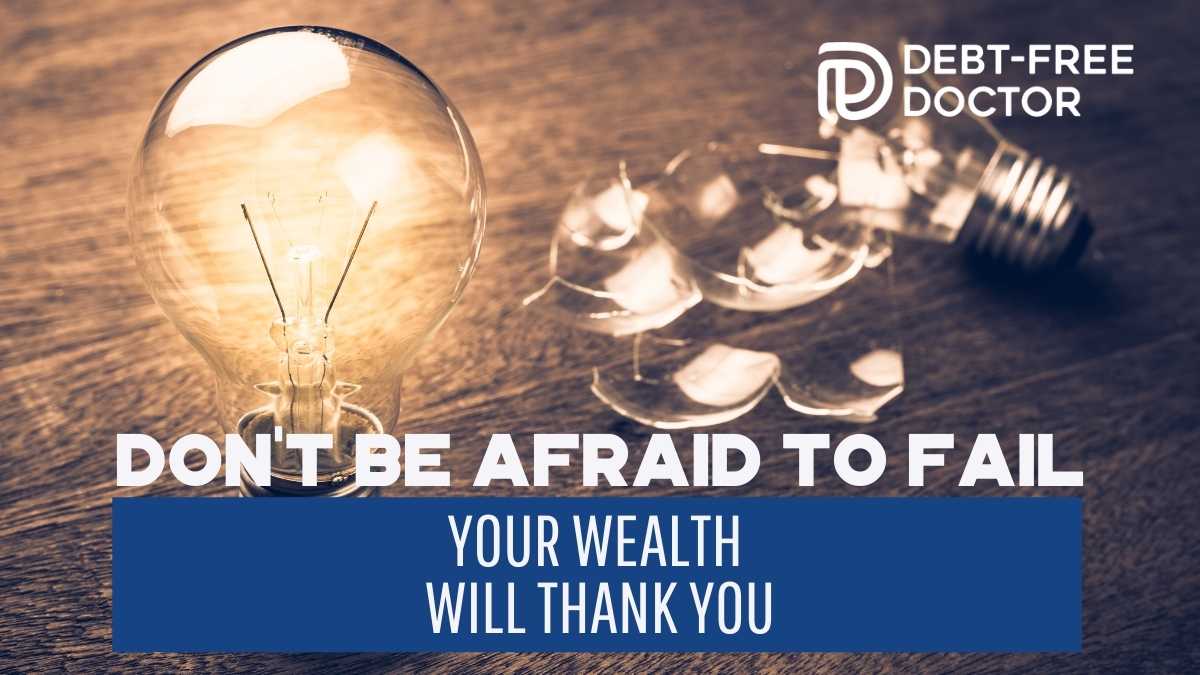 Don_t Be Afraid To Fail - Your Wealth Will Thank You - F