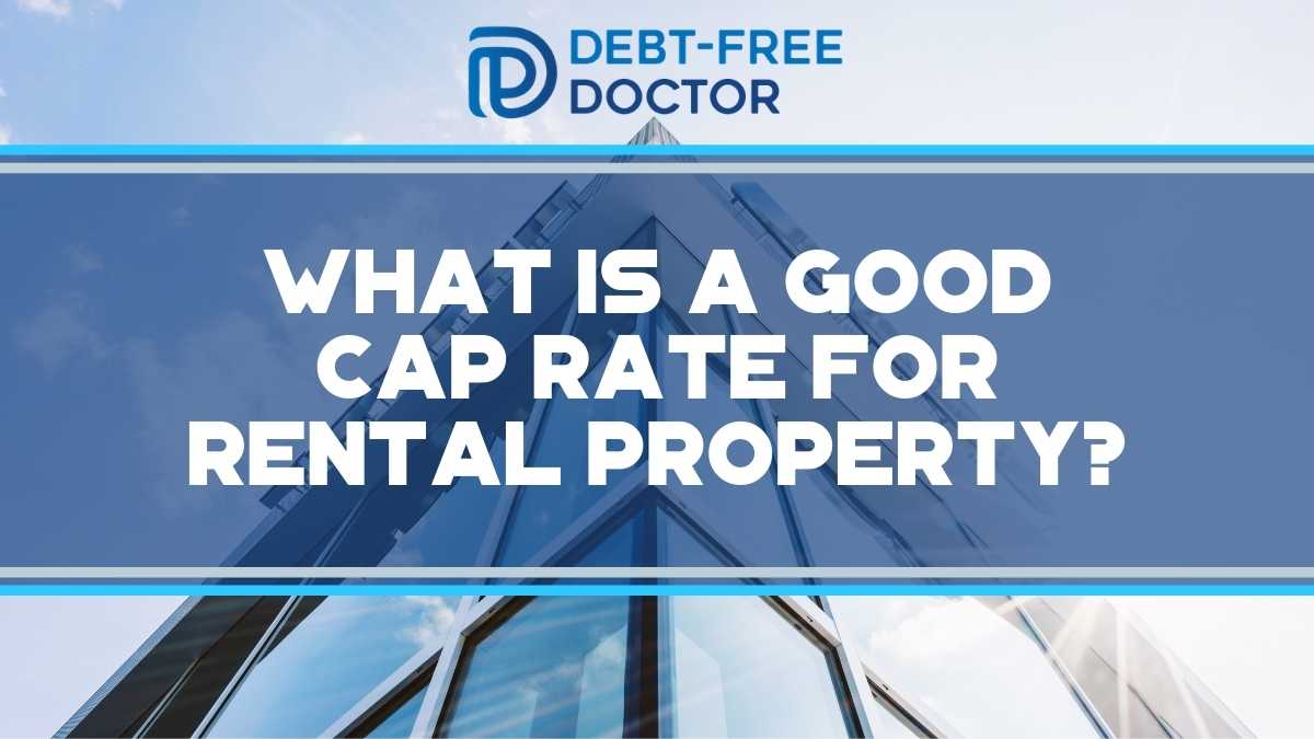 What Is A Good Cap Rate For Rental Property?