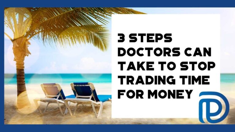 3 Steps Doctors Can Take To Stop Trading Time For Money