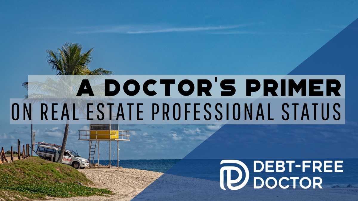 A Doctor’s Primer On Real Estate Professional Status