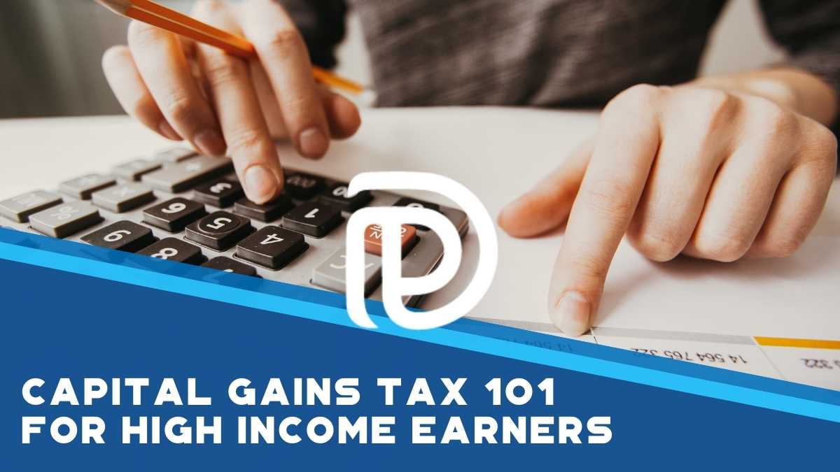 Capital Gains Tax 101 For High Income Earners - F