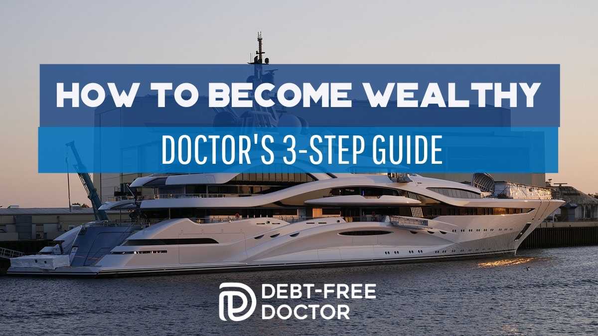 How To Become Wealthy – Doctor’s 3 Step Guide