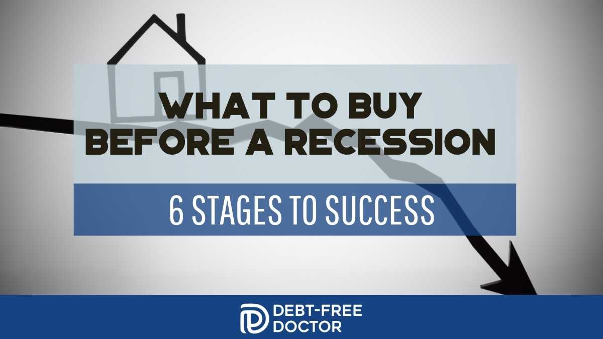 What To Buy Before a Recession – 6 Stages To Success