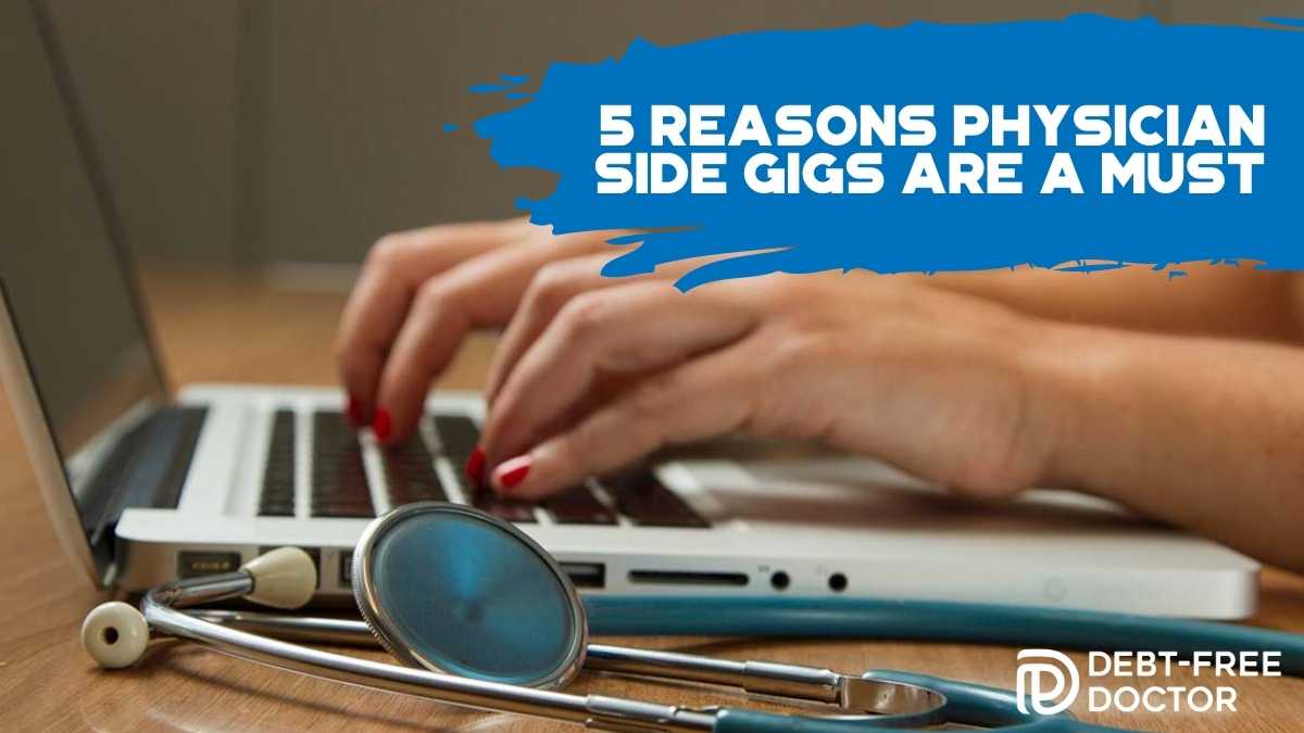 5 Reasons Physician Side Gigs Are A Must - F