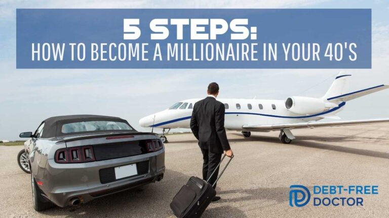 5 Steps: How To Become a Millionaire In Your 40’s