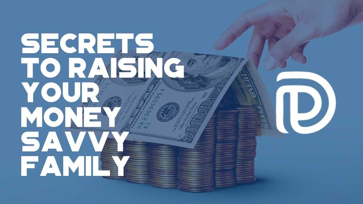 Secrets To Raising Your Money Savvy Family - F