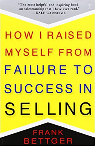 how-i-raised-myself-from-failure-to-success-in-selling-frank-bettger