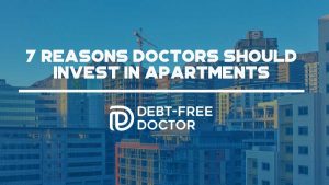 7 Reasons Doctors Should Invest In Apartments - F