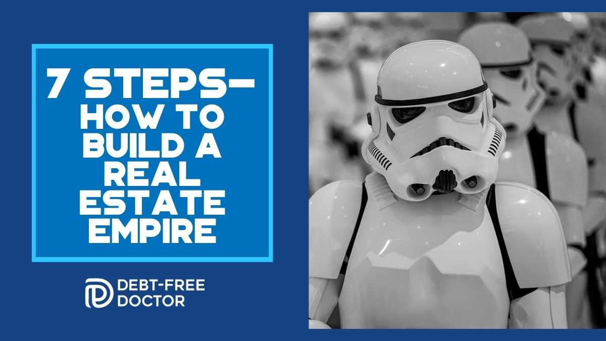 7 Steps – How To Build A Real Estate Empire