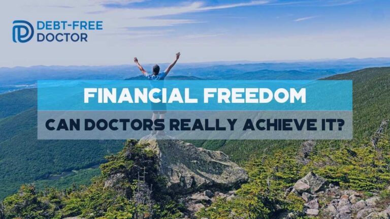 Financial Freedom – Can Doctors REALLY Achieve It?