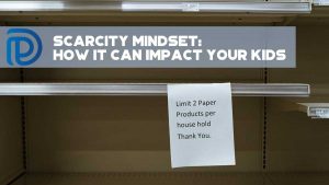 Scarcity Mindset How It Can Impact Your Kids - F