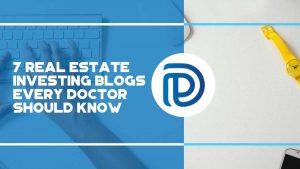7 Real Estate Investing Blogs Every Doctor Should Know - F