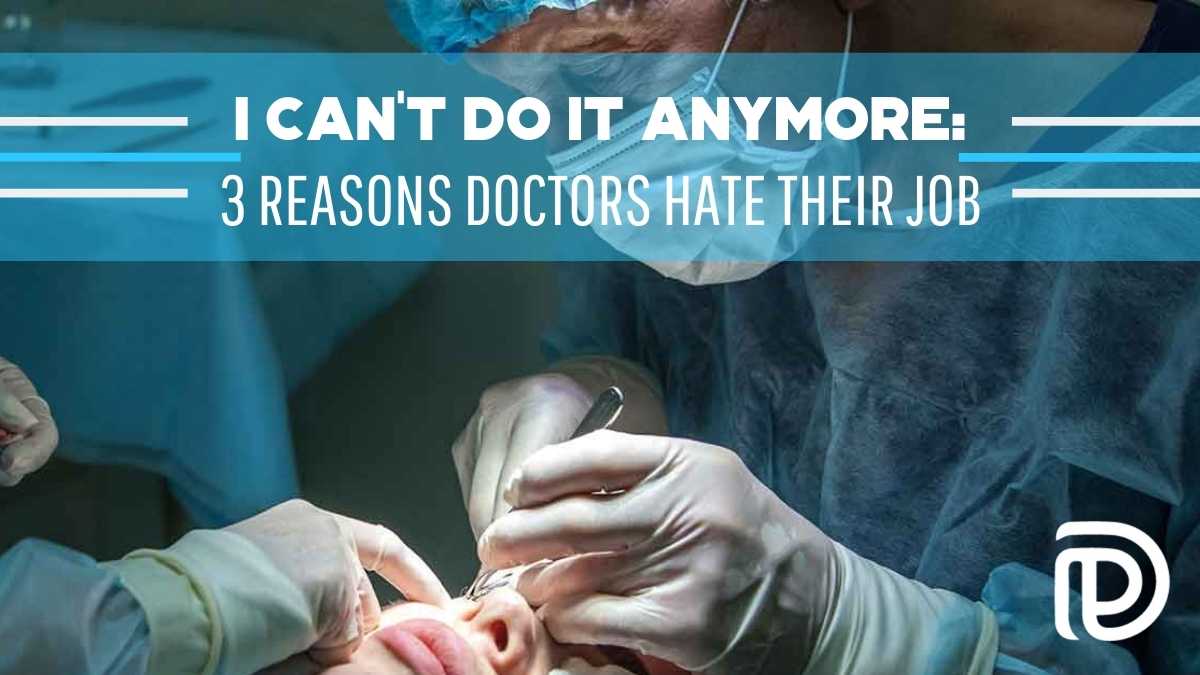 I Can_t Do It Anymore 3 Reasons Doctors Hate Their Job - F